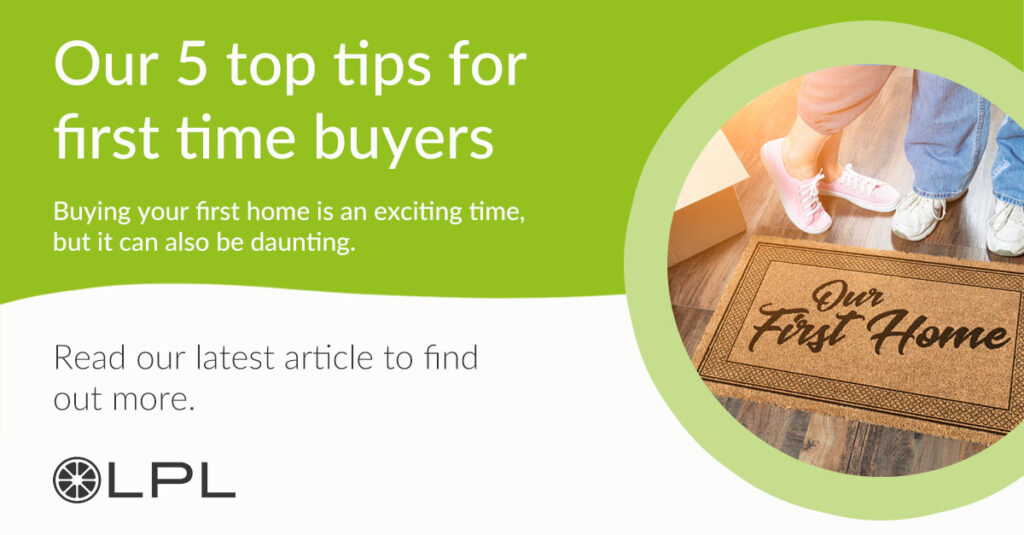 Our 5 top tips for first time buyers LPL Residential Conveyancing