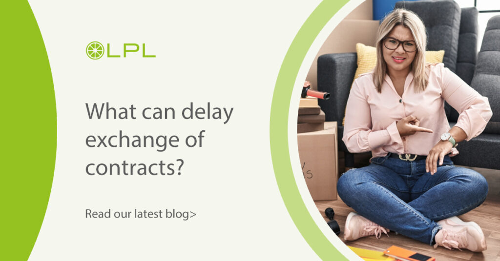 What can delay exchange of contracts LPL Residential Conveyancing web